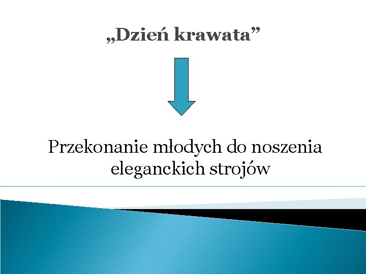 „Dzień krawata” Przekonanie młodych do noszenia eleganckich strojów 