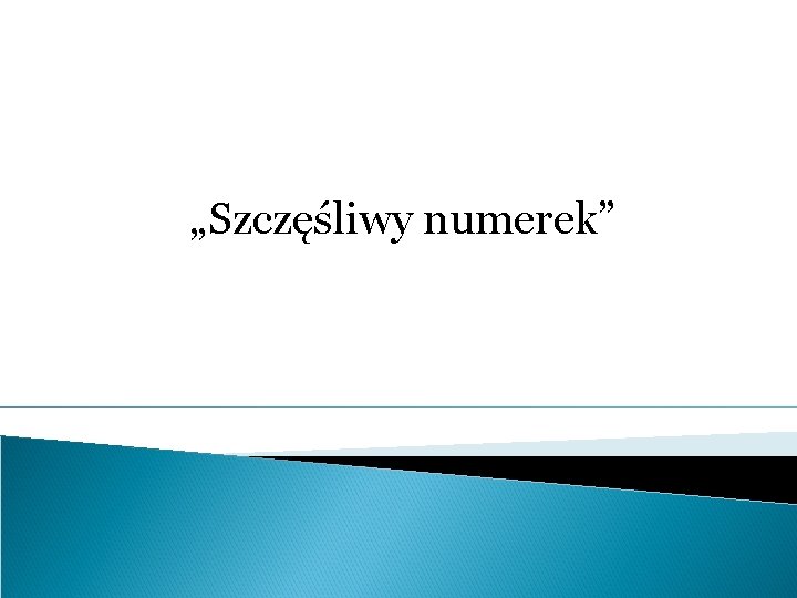 „Szczęśliwy numerek” 