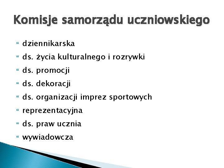 Komisje samorządu uczniowskiego dziennikarska ds. życia kulturalnego i rozrywki ds. promocji ds. dekoracji ds.