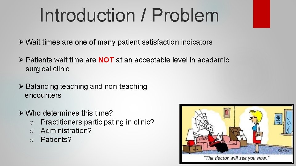 Introduction / Problem Ø Wait times are one of many patient satisfaction indicators Ø
