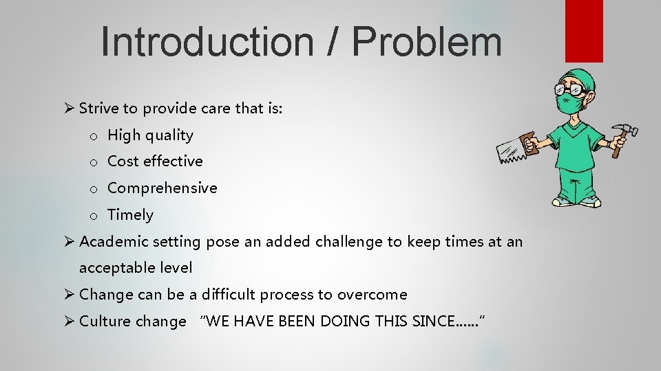 Introduction / Problem Ø Strive to provide care that is: o High quality o