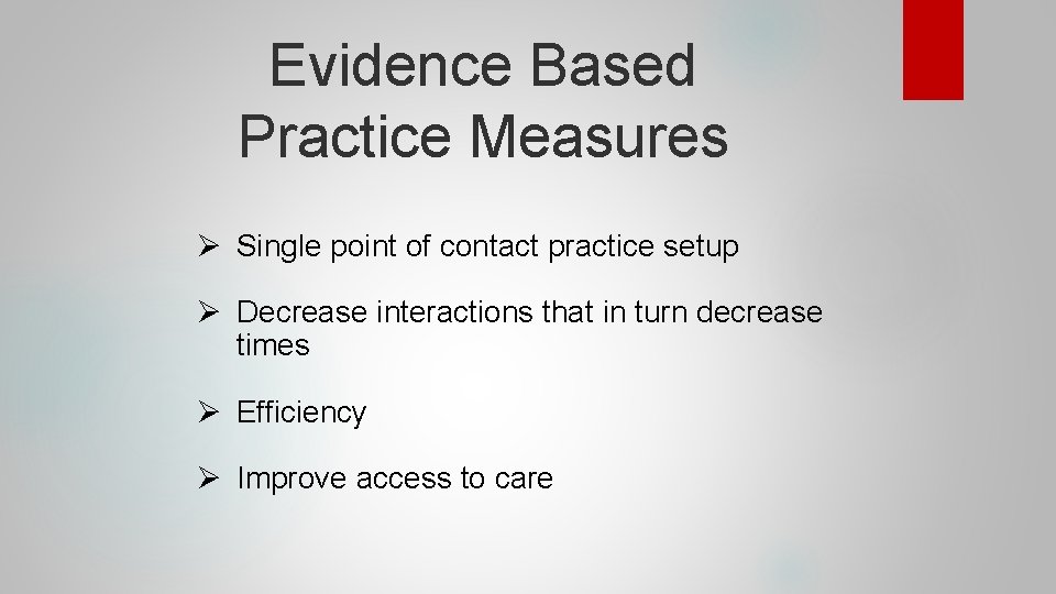 Evidence Based Practice Measures Ø Single point of contact practice setup Ø Decrease interactions