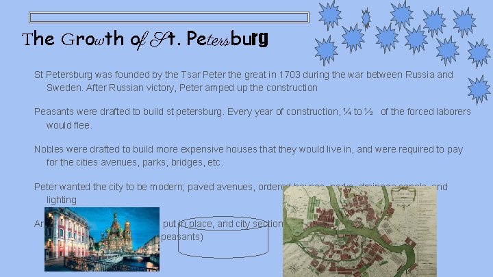 The Growth of St. Petersburg St Petersburg was founded by the Tsar Peter the