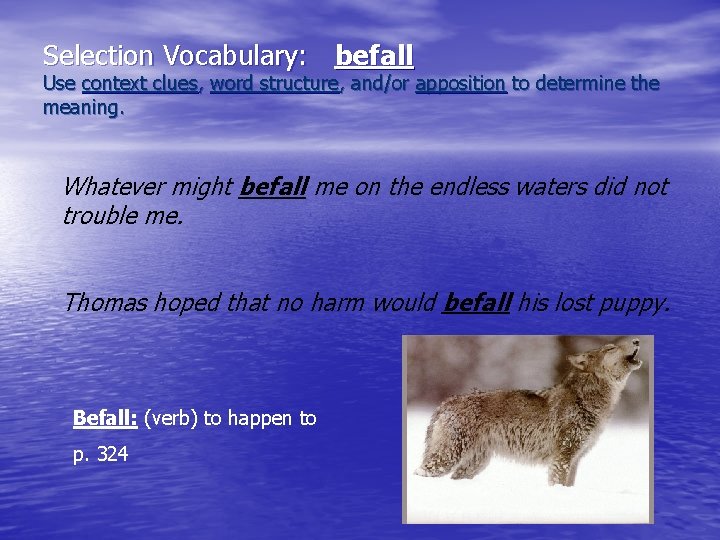 Selection Vocabulary: befall Use context clues, word structure, and/or apposition to determine the meaning.