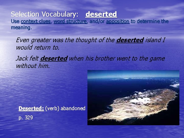 Selection Vocabulary: deserted Use context clues, word structure, and/or apposition to determine the meaning.