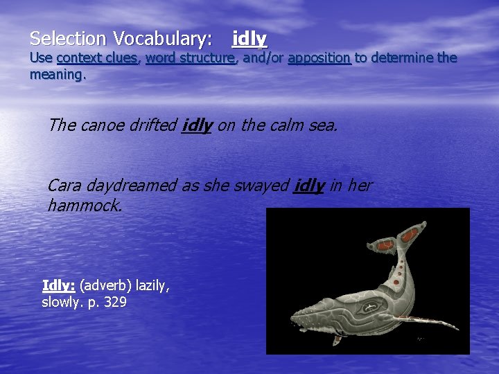 Selection Vocabulary: idly Use context clues, word structure, and/or apposition to determine the meaning.