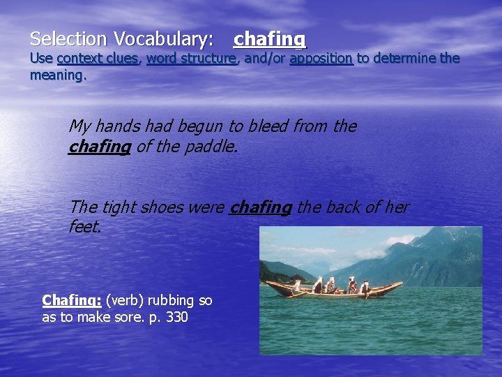 Selection Vocabulary: chafing Use context clues, word structure, and/or apposition to determine the meaning.