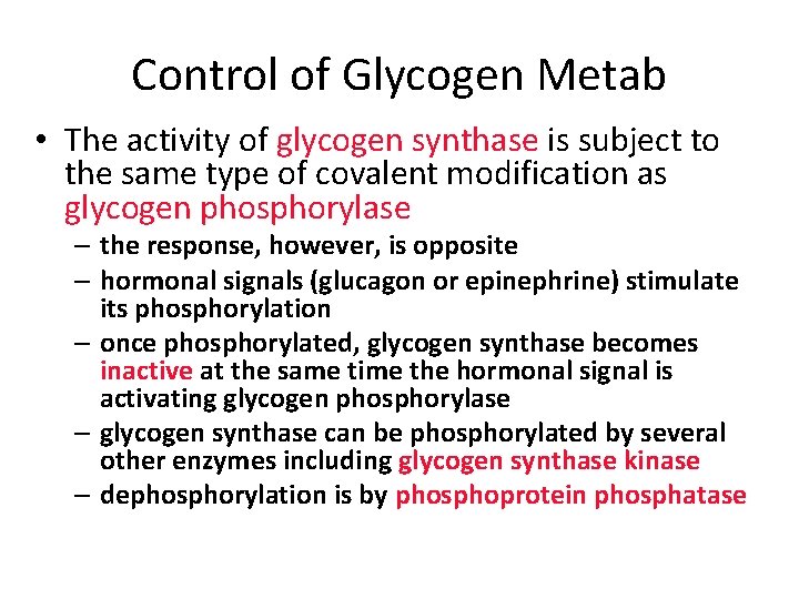 Control of Glycogen Metab • The activity of glycogen synthase is subject to the