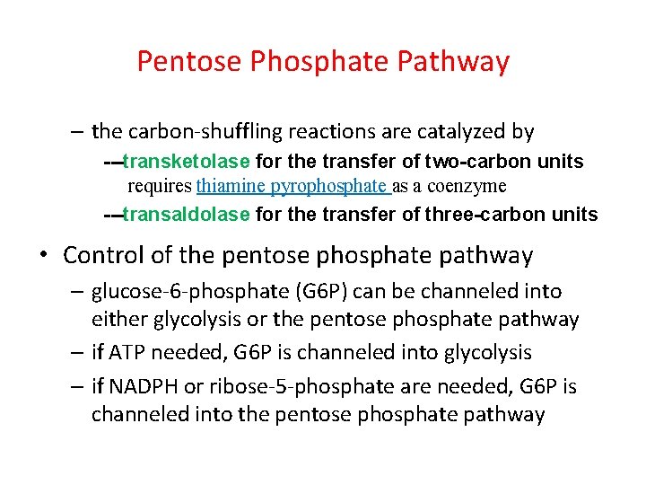 Pentose Phosphate Pathway – the carbon-shuffling reactions are catalyzed by ---transketolase for the transfer