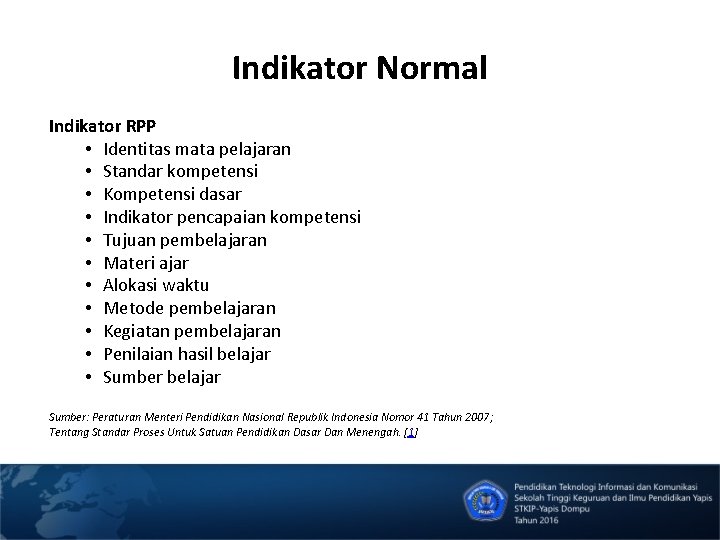 Indikator Normal Indikator RPP • Identitas mata pelajaran • Standar kompetensi • Kompetensi dasar