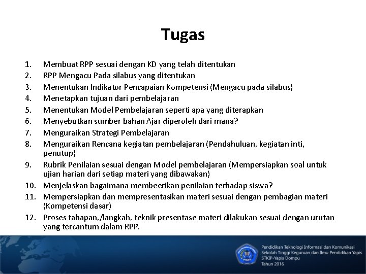 Tugas 1. 2. 3. 4. 5. 6. 7. 8. Membuat RPP sesuai dengan KD