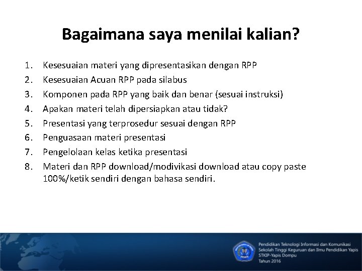 Bagaimana saya menilai kalian? 1. 2. 3. 4. 5. 6. 7. 8. Kesesuaian materi