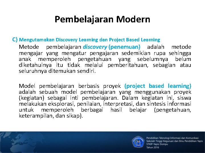 Pembelajaran Modern C) Mengutamakan Discovery Learning dan Project Based Learning Metode pembelajaran discovery (penemuan)