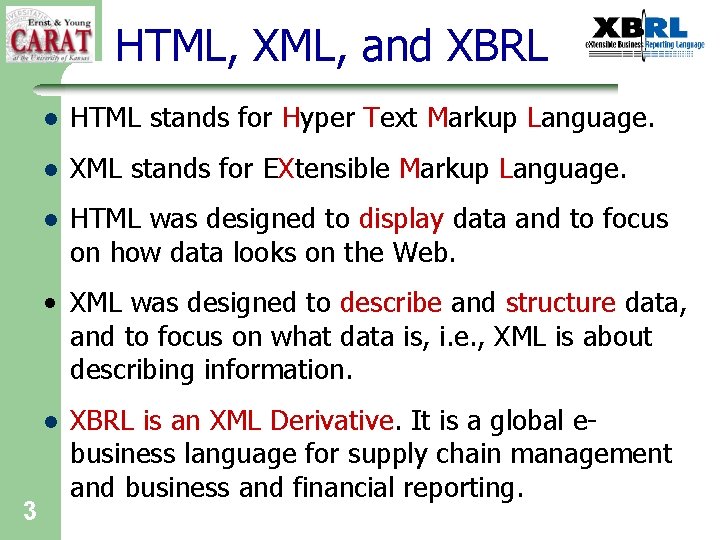 HTML, XML, and XBRL l HTML stands for Hyper Text Markup Language. l XML