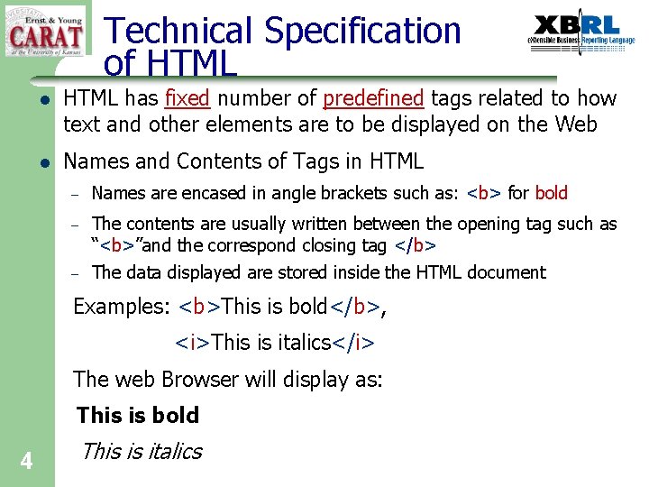 Technical Specification of HTML l HTML has fixed number of predefined tags related to