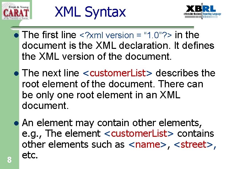 XML Syntax 8 l The first line <? xml version = “ 1. 0”?