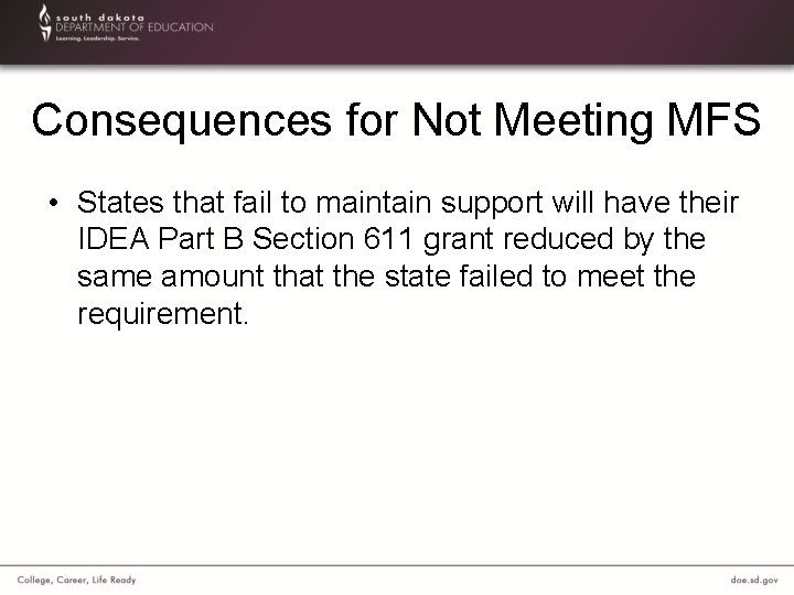 Consequences for Not Meeting MFS • States that fail to maintain support will have