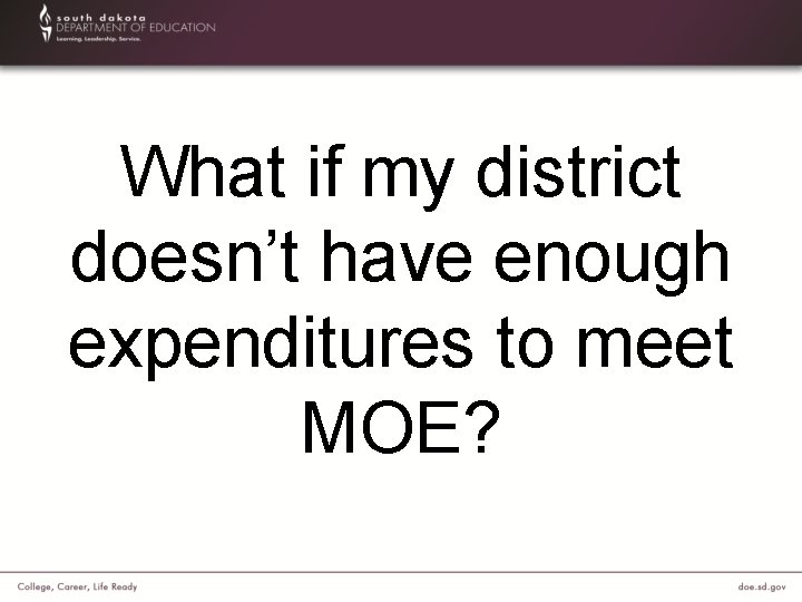 What if my district doesn’t have enough expenditures to meet MOE? 