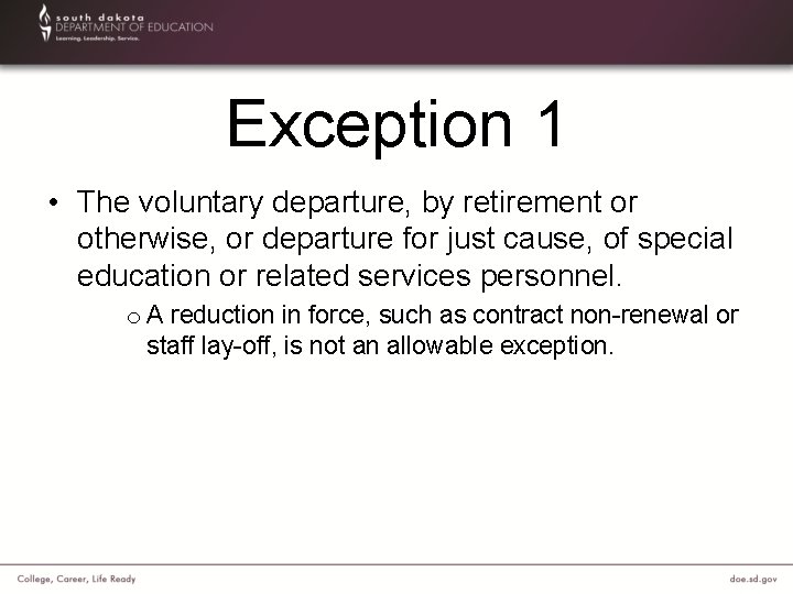 Exception 1 • The voluntary departure, by retirement or otherwise, or departure for just