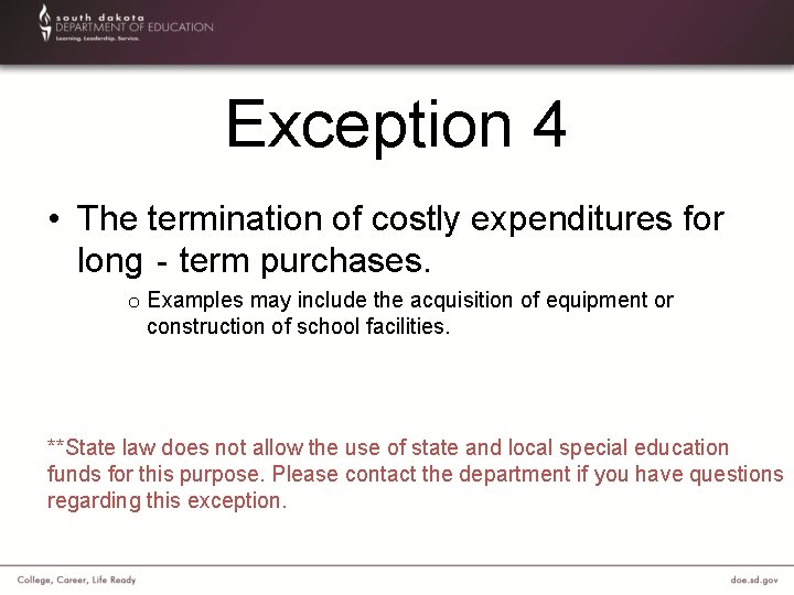 Exception 4 • The termination of costly expenditures for long‐term purchases. o Examples may