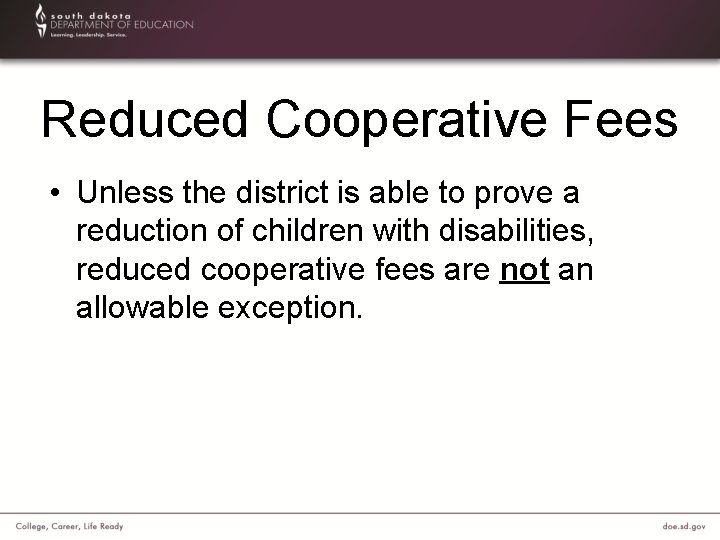 Reduced Cooperative Fees • Unless the district is able to prove a reduction of