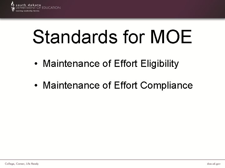 Standards for MOE • Maintenance of Effort Eligibility • Maintenance of Effort Compliance 