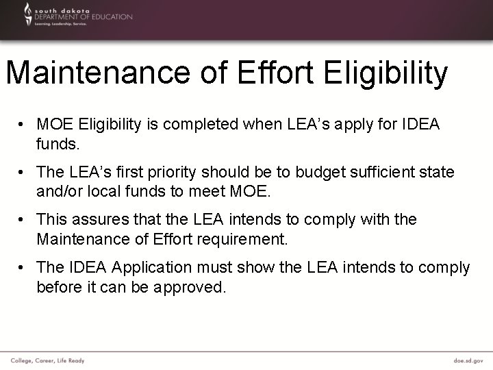 Maintenance of Effort Eligibility • MOE Eligibility is completed when LEA’s apply for IDEA