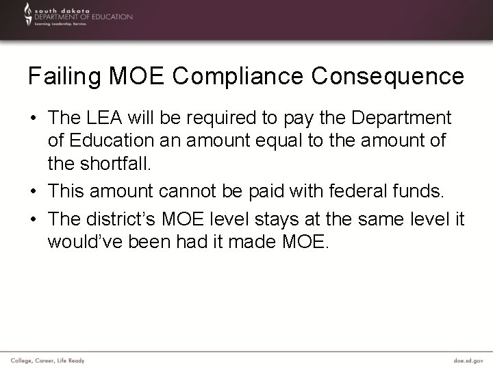 Failing MOE Compliance Consequence • The LEA will be required to pay the Department