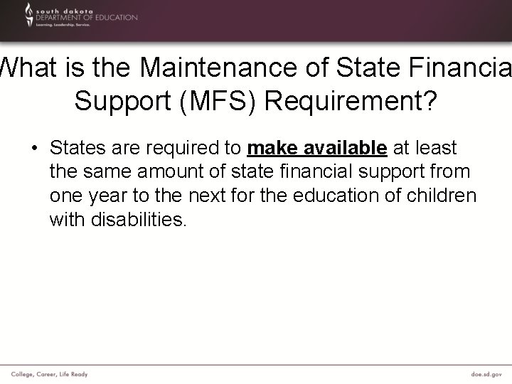 What is the Maintenance of State Financia Support (MFS) Requirement? • States are required