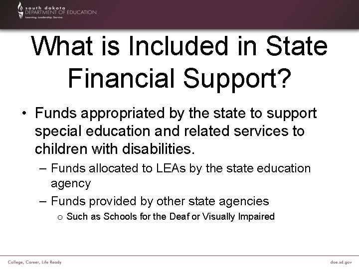 What is Included in State Financial Support? • Funds appropriated by the state to