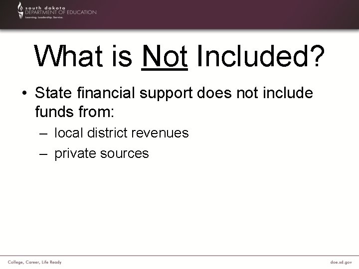 What is Not Included? • State financial support does not include funds from: –