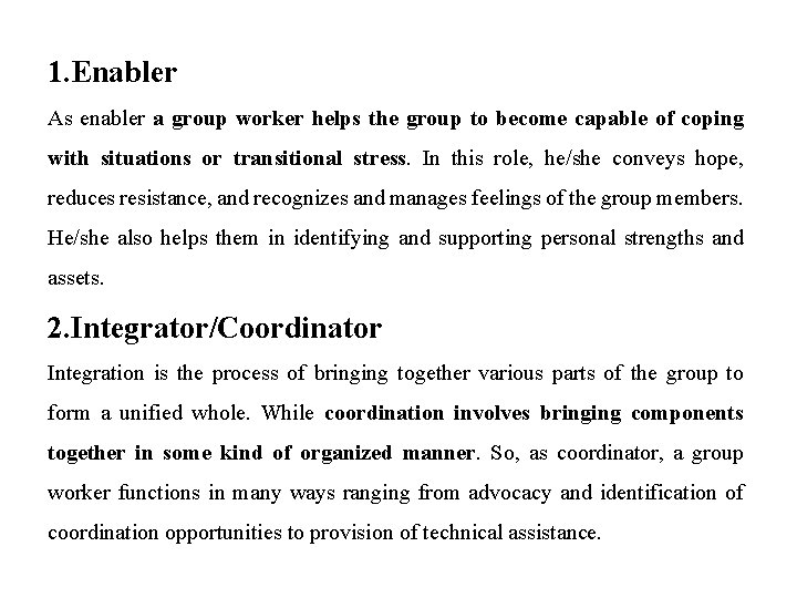1. Enabler As enabler a group worker helps the group to become capable of