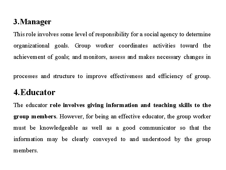 3. Manager This role involves some level of responsibility for a social agency to