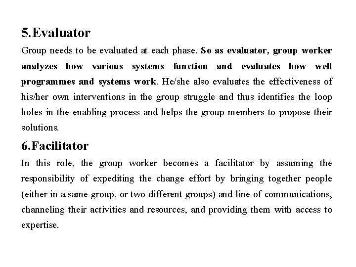 5. Evaluator Group needs to be evaluated at each phase. So as evaluator, group