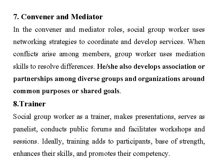 7. Convener and Mediator In the convener and mediator roles, social group worker uses