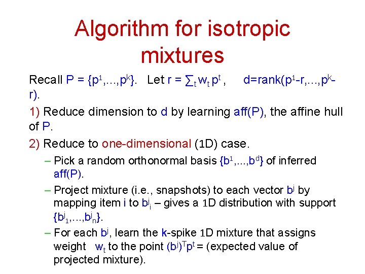 Algorithm for isotropic mixtures Recall P = {p 1, . . . , pk}.