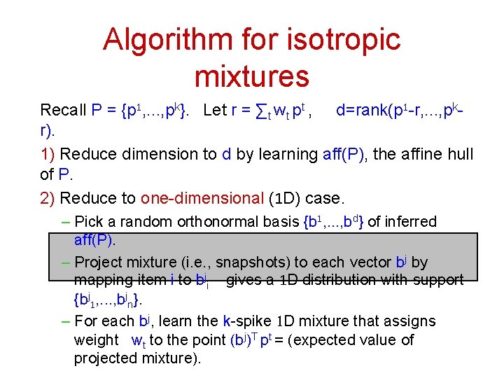 Algorithm for isotropic mixtures Recall P = {p 1, . . . , pk}.