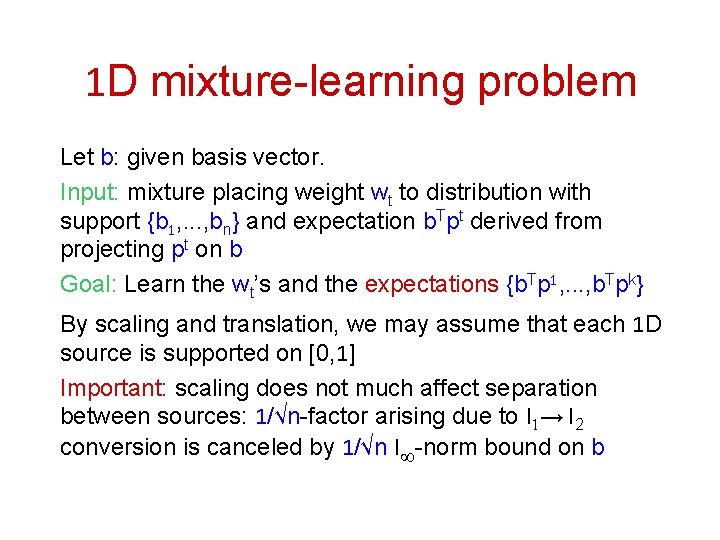 1 D mixture-learning problem Let b: given basis vector. Input: mixture placing weight wt
