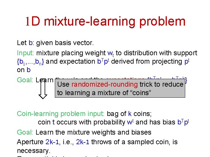 1 D mixture-learning problem Let b: given basis vector. Input: mixture placing weight wt