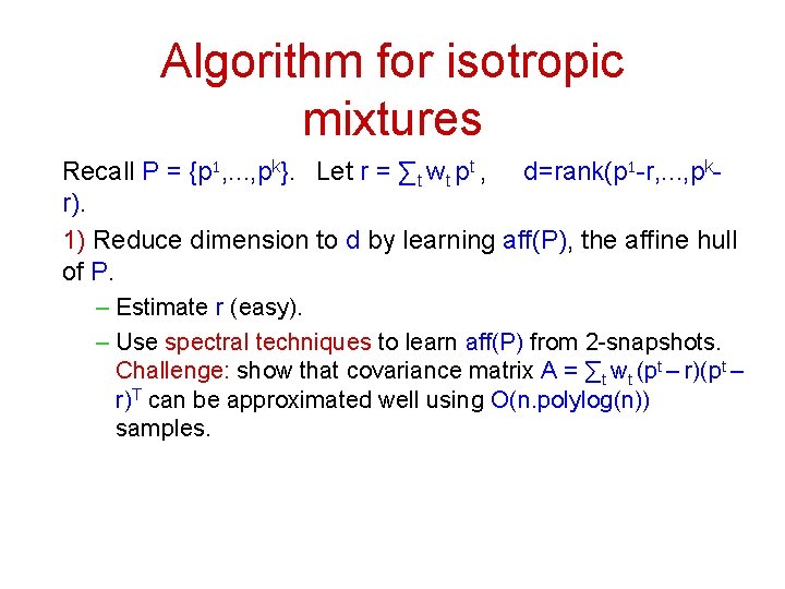 Algorithm for isotropic mixtures Recall P = {p 1, . . . , pk}.