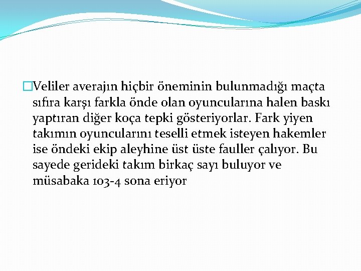 �Veliler averajın hiçbir öneminin bulunmadığı maçta sıfıra karşı farkla önde olan oyuncularına halen baskı