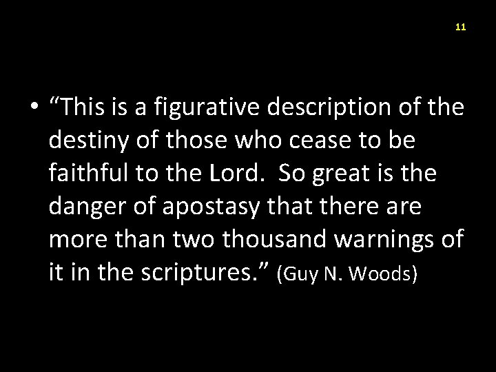 11 • “This is a figurative description of the destiny of those who cease