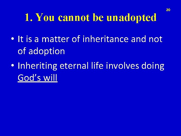 1. You cannot be unadopted • It is a matter of inheritance and not