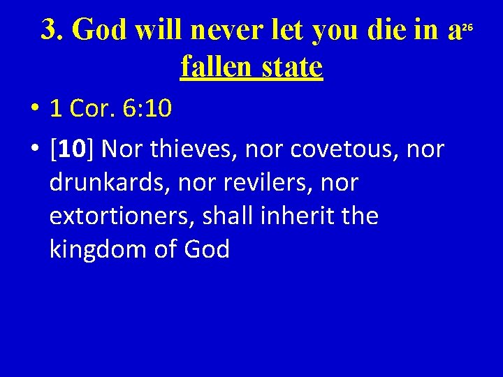 3. God will never let you die in a fallen state 26 • 1