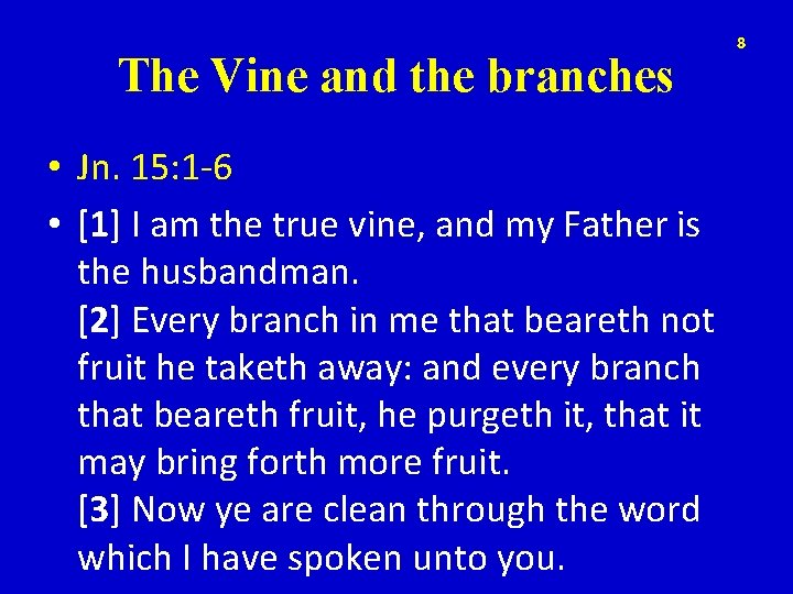 The Vine and the branches • Jn. 15: 1 -6 • [1] I am