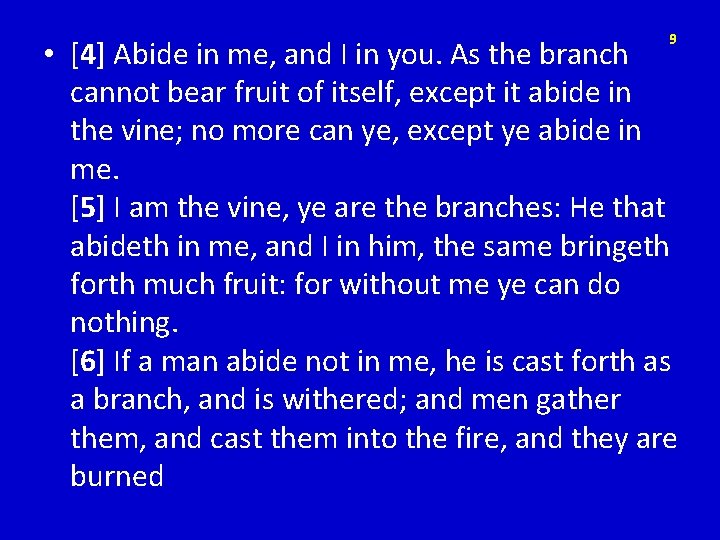 9 • [4] Abide in me, and I in you. As the branch cannot