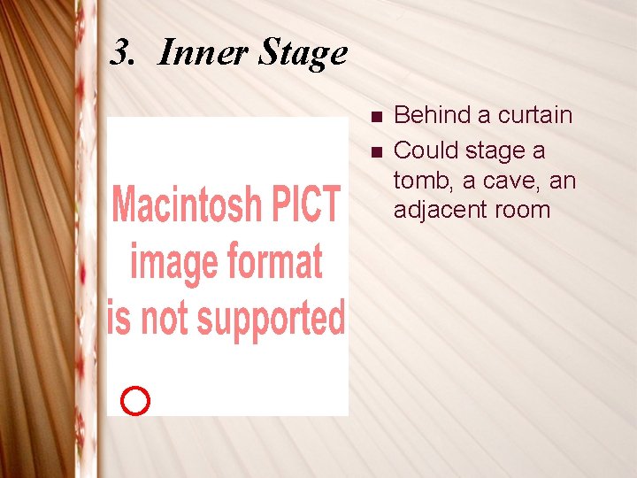 3. Inner Stage n n Behind a curtain Could stage a tomb, a cave,