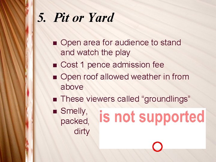 5. Pit or Yard n n n Open area for audience to stand watch