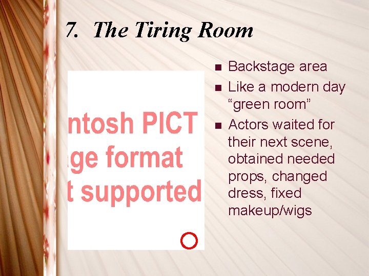 7. The Tiring Room n n n Backstage area Like a modern day “green