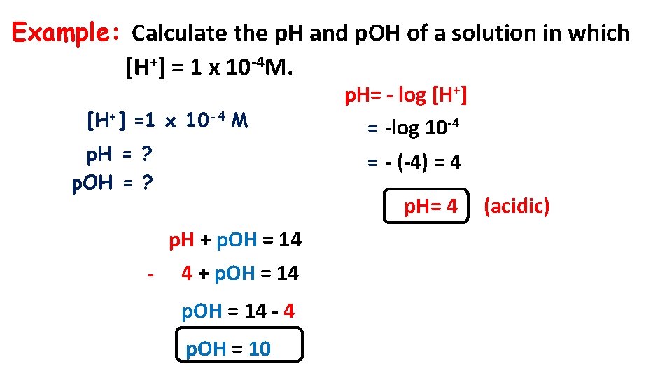 Example: Calculate the p. H and p. OH of a solution in which [H+]